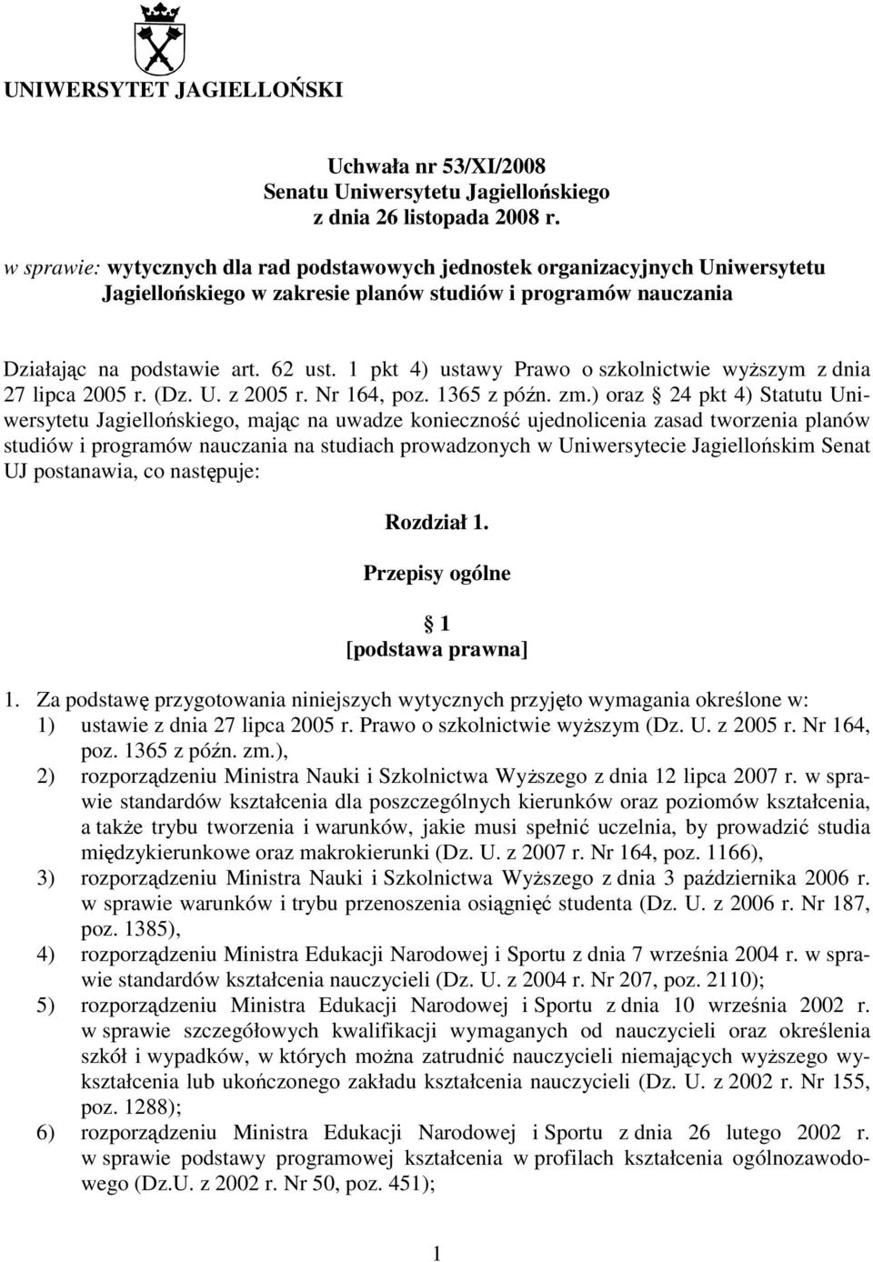 1 pkt 4) ustawy Prawo o szkolnictwie wyŝszym z dnia 27 lipca 2005 r. (Dz. U. z 2005 r. Nr 164, poz. 1365 z późn. zm.