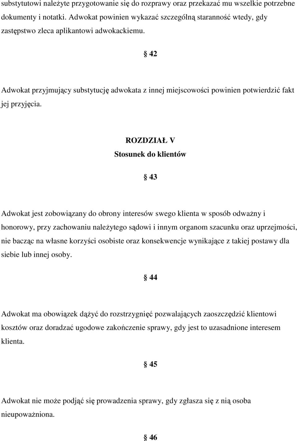 42 Adwokat przyjmujący substytucję adwokata z innej miejscowości powinien potwierdzić fakt jej przyjęcia.