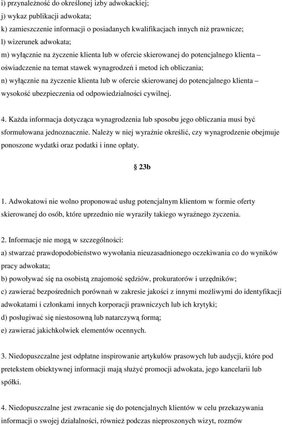 potencjalnego klienta wysokość ubezpieczenia od odpowiedzialności cywilnej. 4. Każda informacja dotycząca wynagrodzenia lub sposobu jego obliczania musi być sformułowana jednoznacznie.