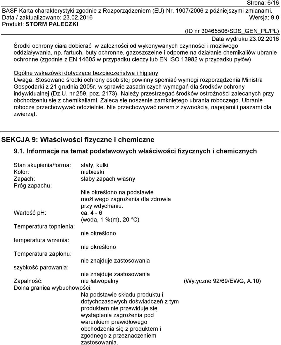 bezpieczeństwa i higieny Uwaga: Stosowane środki ochrony osobistej powinny spełniać wymogi rozporządzenia Ministra Gospodarki z 21 grudnia 2005r.