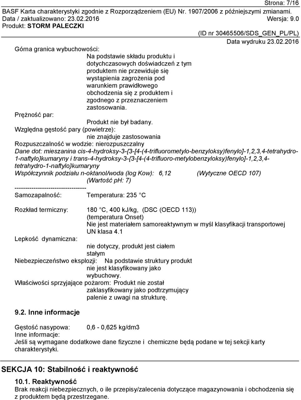 Względna gęstość pary (powietrze): nie znajduje Rozpuszczalność w wodzie: nierozpuszczalny Dane dot: mieszanina cis-4-hydroksy-3-{3-[4-(4-trifluorometylo-benzyloksy)fenylo]-1,2,3,4-tetrahydro-