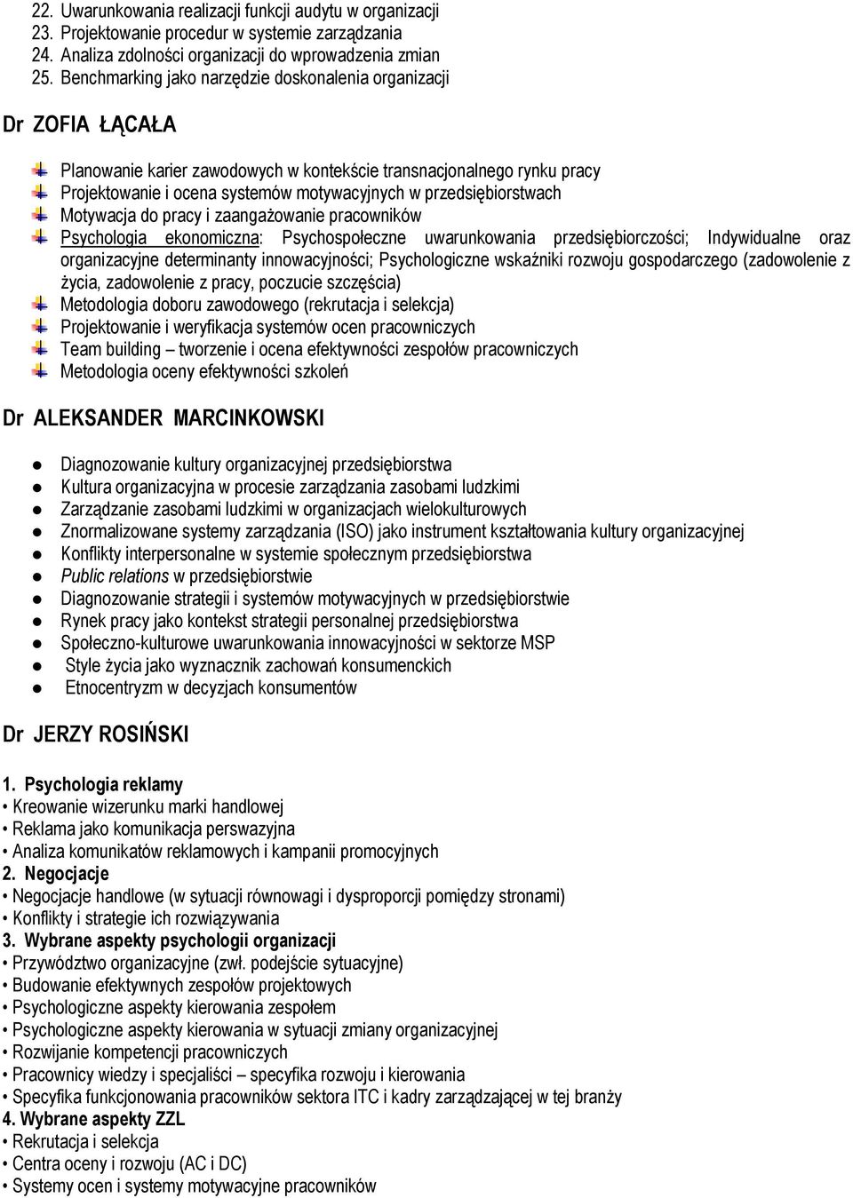 przedsiębiorstwach Motywacja do pracy i zaangażowanie pracowników Psychologia ekonomiczna: Psychospołeczne uwarunkowania przedsiębiorczości; Indywidualne oraz organizacyjne determinanty