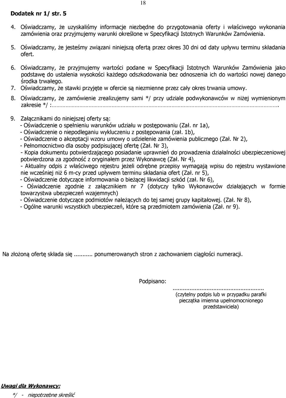 Oświadczamy, że jesteśmy związani niniejszą ofertą przez okres 30 dni od daty upływu terminu składania ofert. 6.