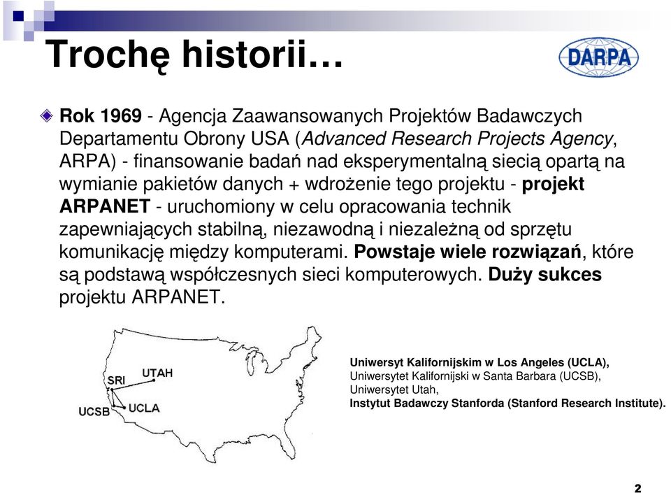 niezawodną i niezaleŝną od sprzętu komunikację między komputerami. Powstaje wiele rozwiązań, które są podstawą współczesnych sieci komputerowych.