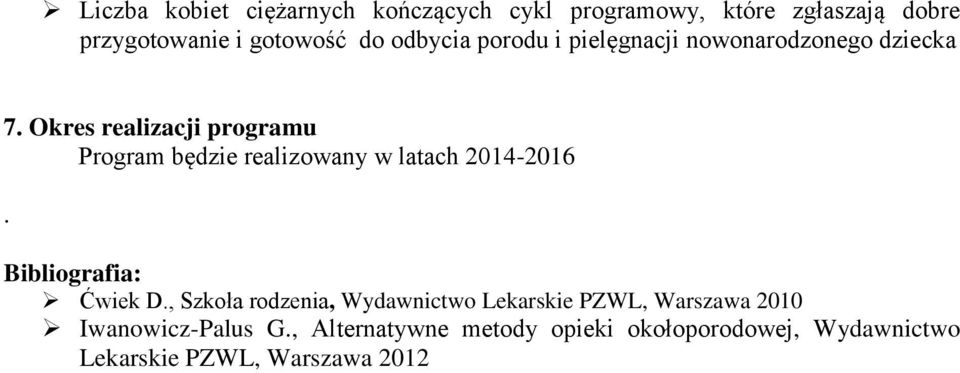 Okres realizacji programu Program będzie realizowany w latach 2014-2016. Bibliografia: Ćwiek D.