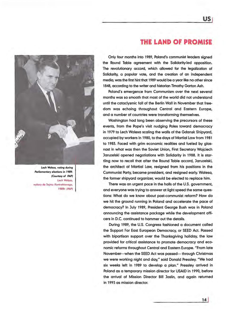 The revolutionary accord, which allowed for the legalization of Solidarity, a popular vote, and the creation of an independent media, was the first hint that 1989 would be a year like no other since