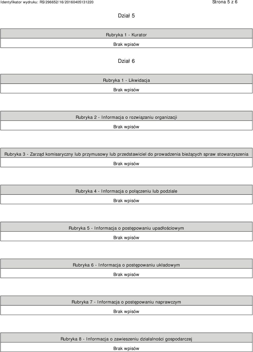 Informacja o połączeniu lub podziale Rubryka 5 - Informacja o postępowaniu upadłościowym Rubryka 6 - Informacja o