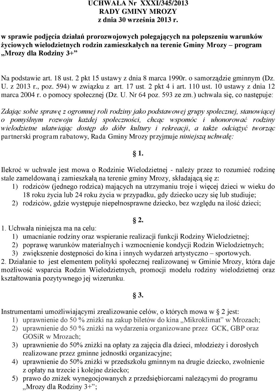 18 ust. 2 pkt 15 ustawy z dnia 8 marca 1990r. o samorządzie gminnym (Dz. U. z 2013 r., poz. 594) w związku z art. 17 ust. 2 pkt 4 i art. 110 ust. 10 ustawy z dnia 12 marca 2004 r.