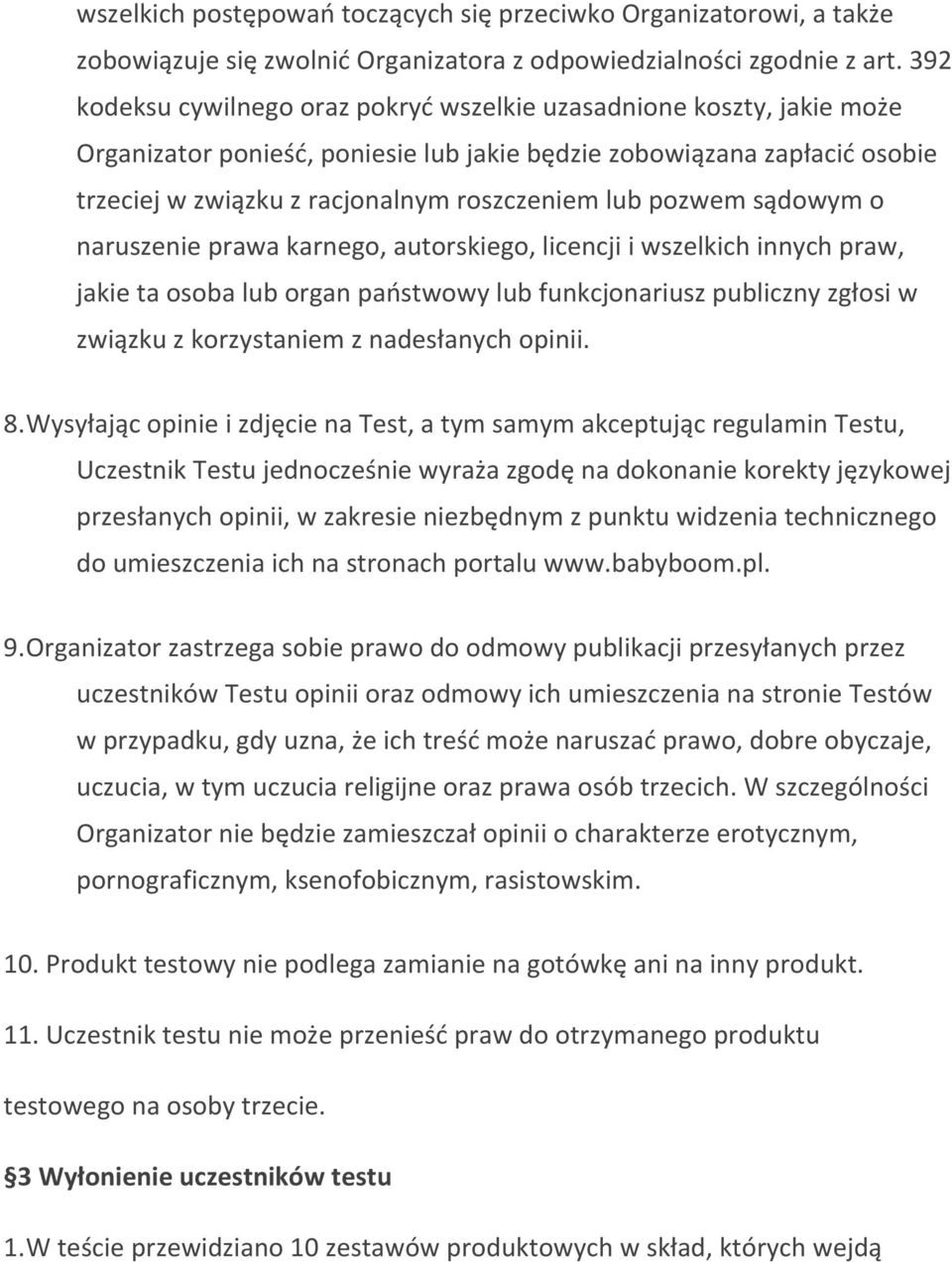 pozwem sądowym o naruszenie prawa karnego, autorskiego, licencji i wszelkich innych praw, jakie ta osoba lub organ państwowy lub funkcjonariusz publiczny zgłosi w związku z korzystaniem z nadesłanych