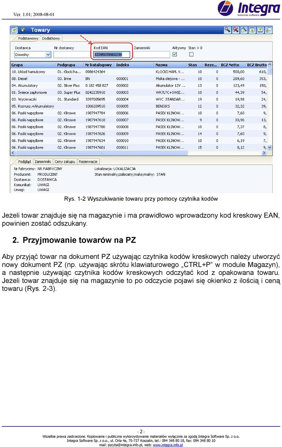 Przyjmowanie towarów na PZ Aby przyjąć towar na dokument PZ używając czytnika kodów kreskowych należy utworzyć nowy dokument PZ (np.