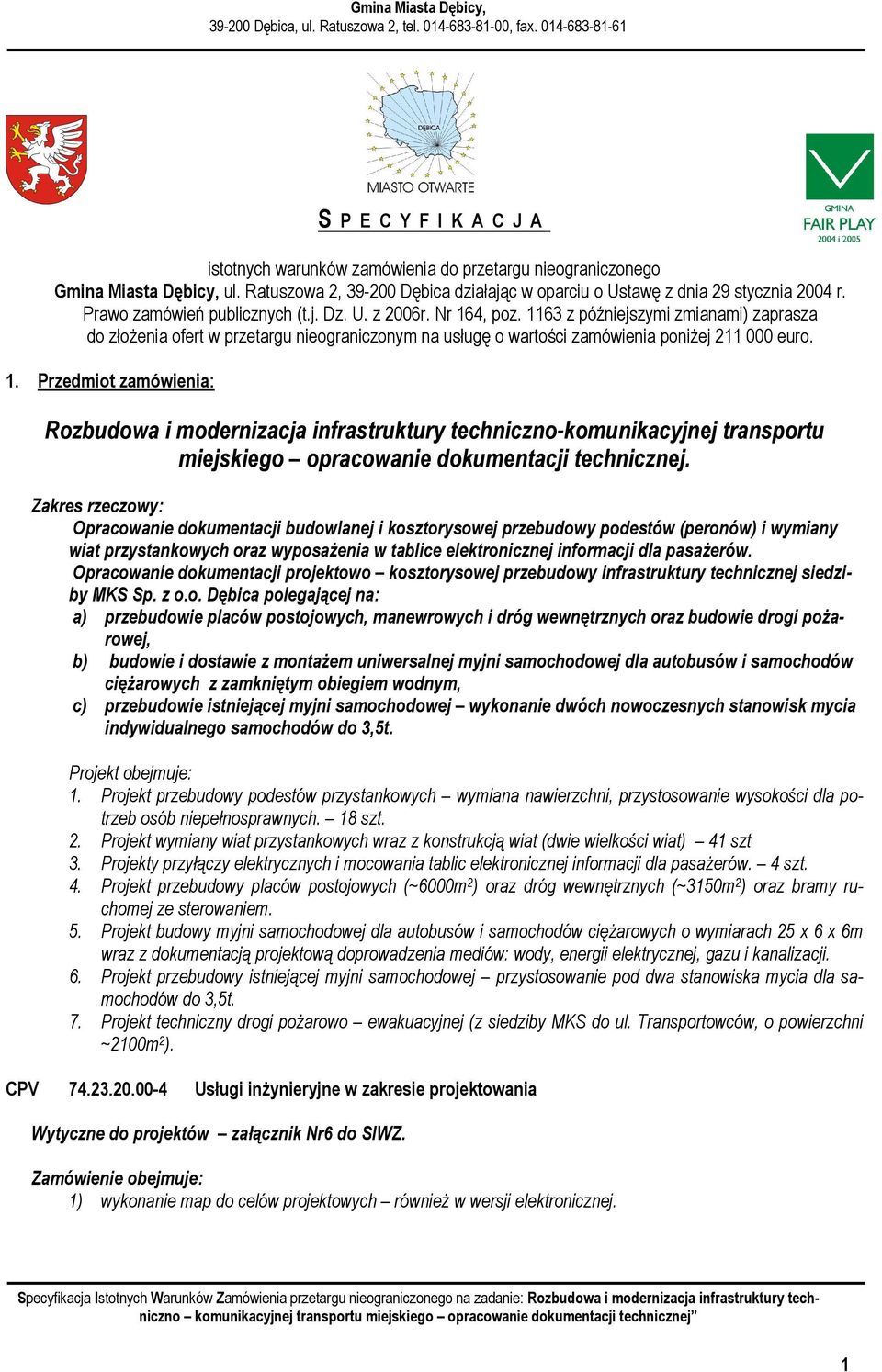 1. Przedmiot zamówienia: Rozbudowa i modernizacja infrastruktury techniczno-komunikacyjnej transportu miejskiego opracowanie dokumentacji technicznej.