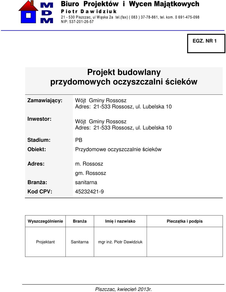 Lubelska 10 PB Przydomowe oczyszczalnie ścieków Adres: m. Rossosz gm.