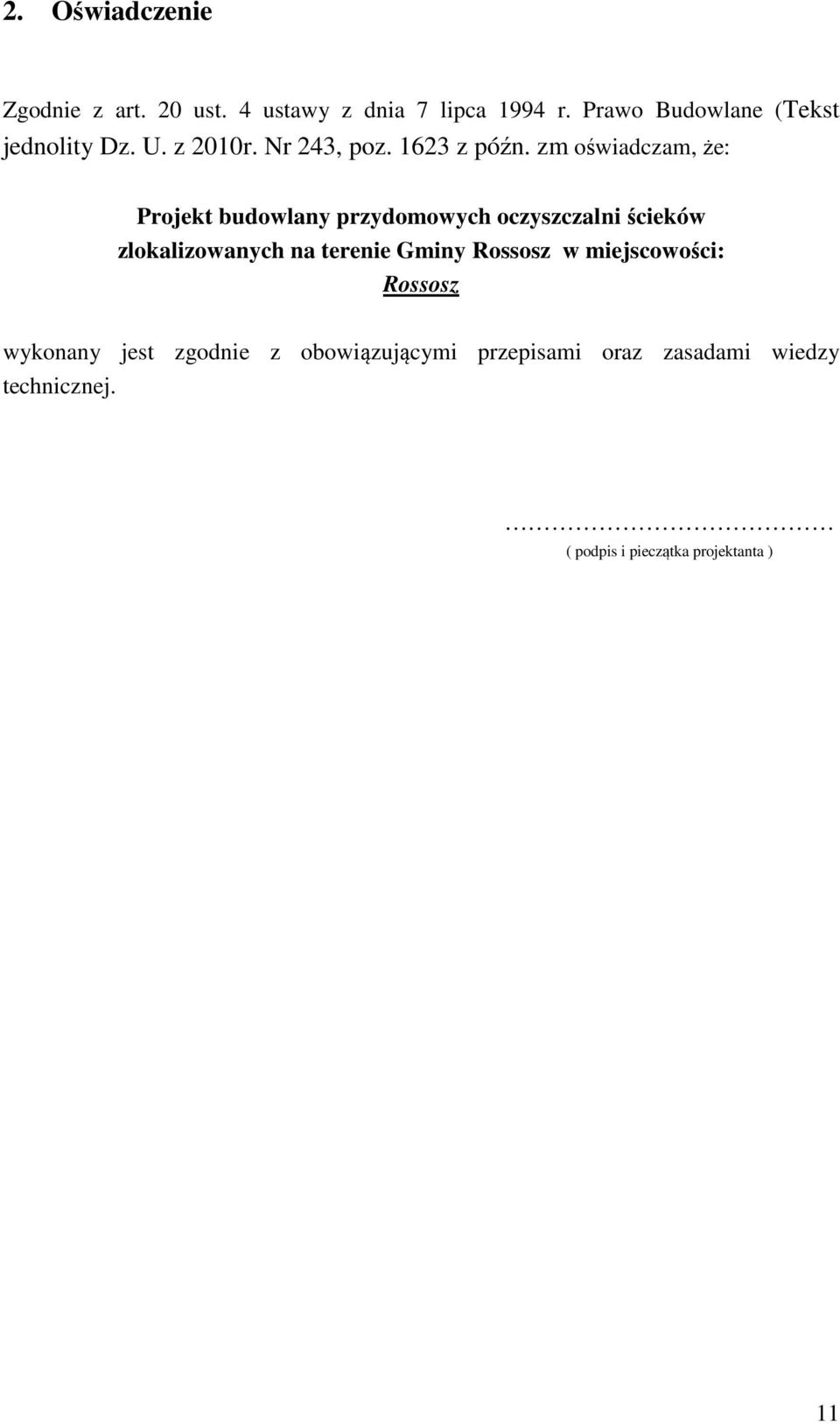 zm oświadczam, że: Projekt budowlany przydomowych oczyszczalni ścieków zlokalizowanych na terenie