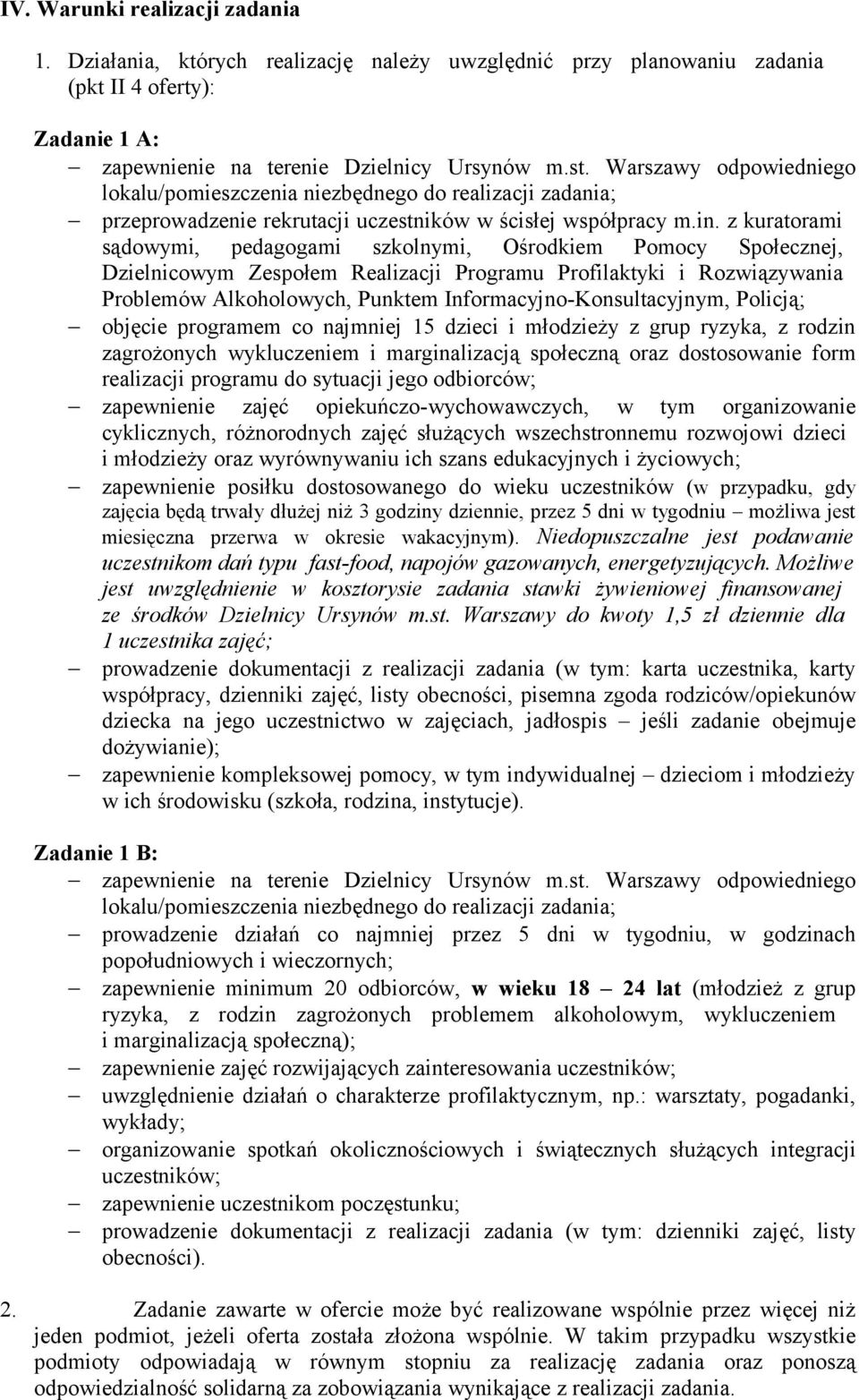 z kuratorami sądowymi, pedagogami szkolnymi, Ośrodkiem Pomocy Społecznej, Dzielnicowym Zespołem Realizacji Programu Profilaktyki i Rozwiązywania Problemów Alkoholowych, Punktem