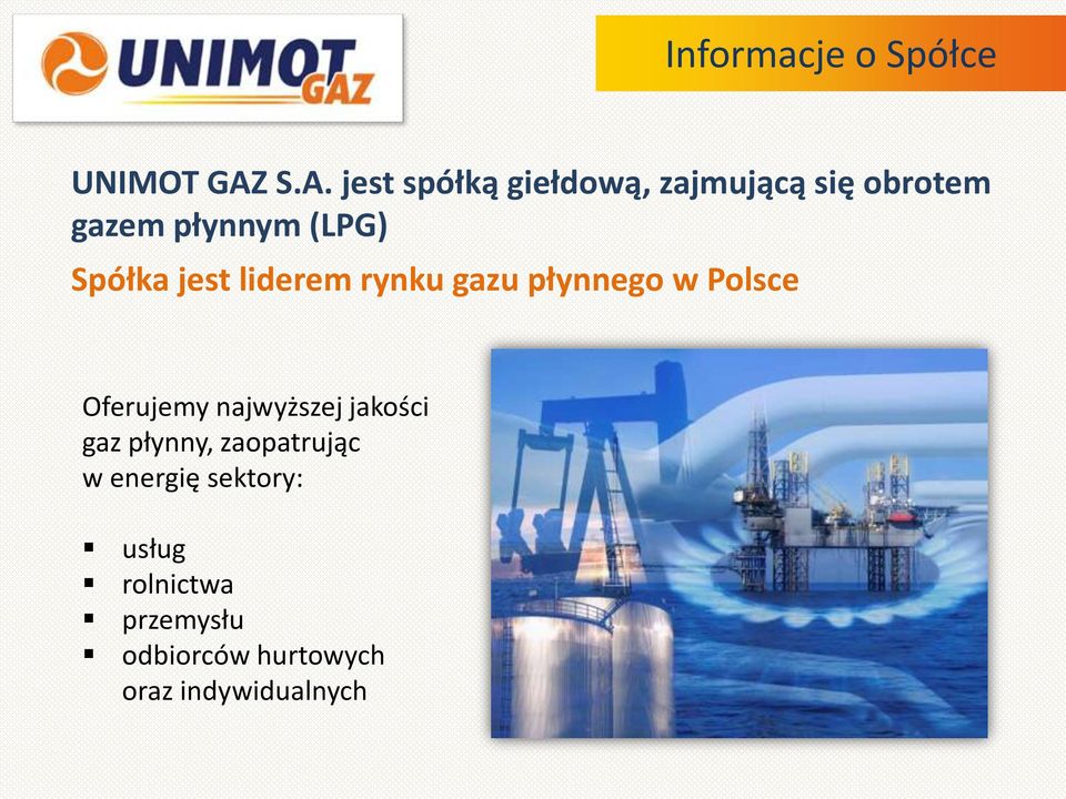 Spółka jest liderem rynku gazu płynnego w Polsce Oferujemy najwyższej