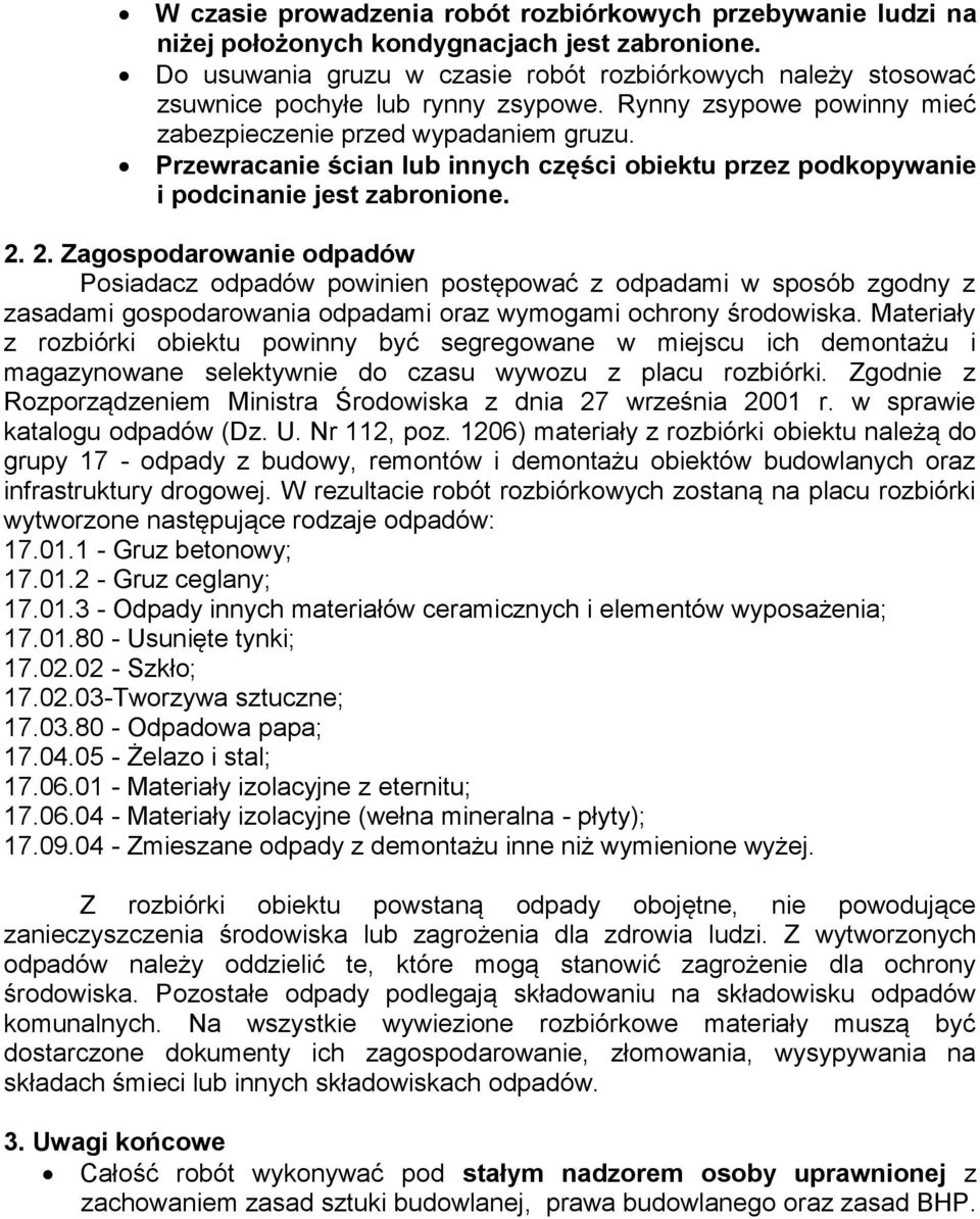 Przewracanie ścian lub innych części obiektu przez podkopywanie i podcinanie jest zabronione. 2.