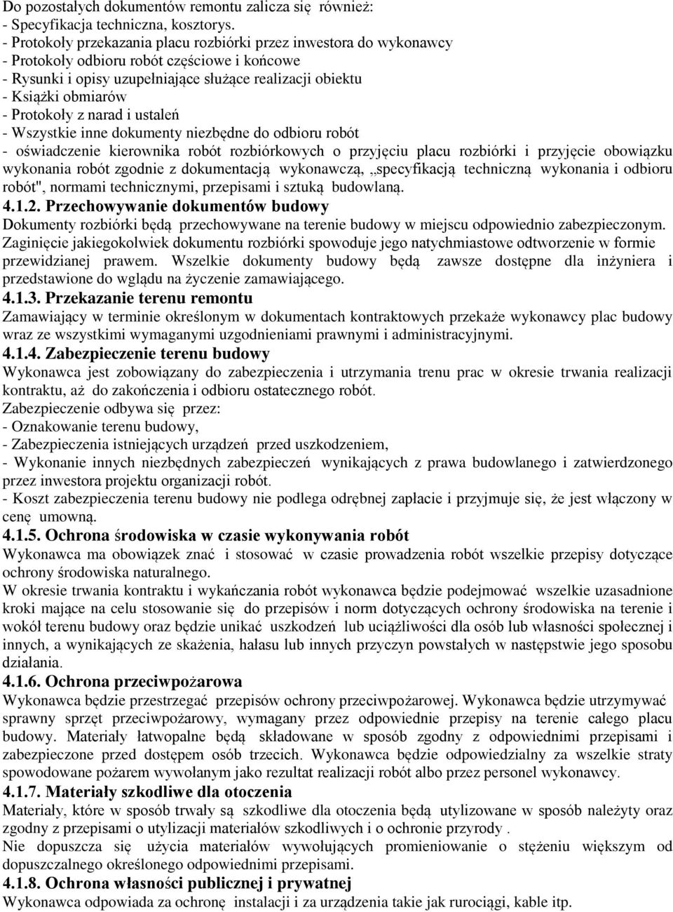 Protokoły z narad i ustaleń - Wszystkie inne dokumenty niezbędne do odbioru robót - oświadczenie kierownika robót rozbiórkowych o przyjęciu placu rozbiórki i przyjęcie obowiązku wykonania robót