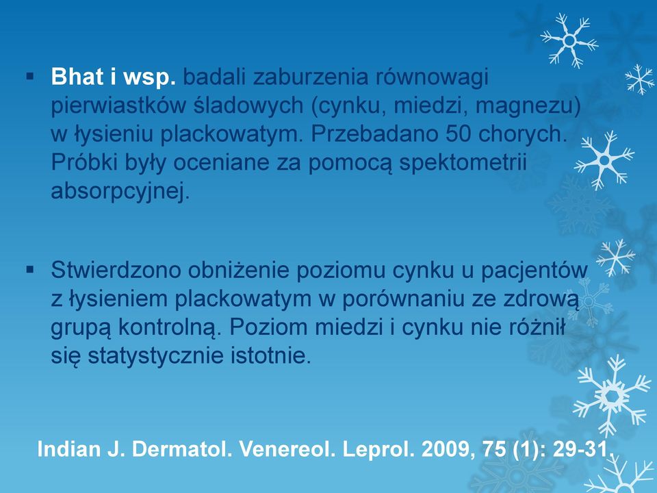 Przebadano 50 chorych. Próbki były oceniane za pomocą spektometrii absorpcyjnej.