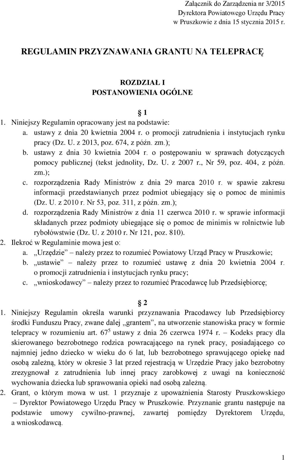 ustawy z dnia 30 kwietnia 2004 r. o postępowaniu w sprawach dotyczących pomocy publicznej (tekst jednolity, Dz. U. z 2007 r., Nr 59, poz. 404, z późn. zm.); c.