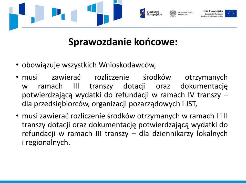 przedsiębiorców, organizacji pozarządowych i JST, musi zawierać rozliczenie środków otrzymanych w ramach I i II