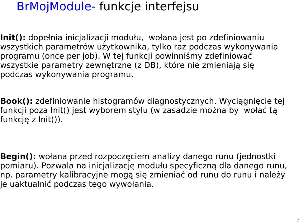 Book(): zdefiniowanie histogramów diagnostycznych. Wyciągnięcie tej funkcji poza Init() jest wyborem stylu (w zasadzie można by wołać tą funkcję z Init()).