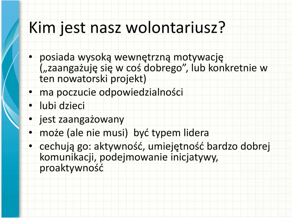 w ten nowatorski projekt) ma poczucie odpowiedzialności lubi dzieci jest