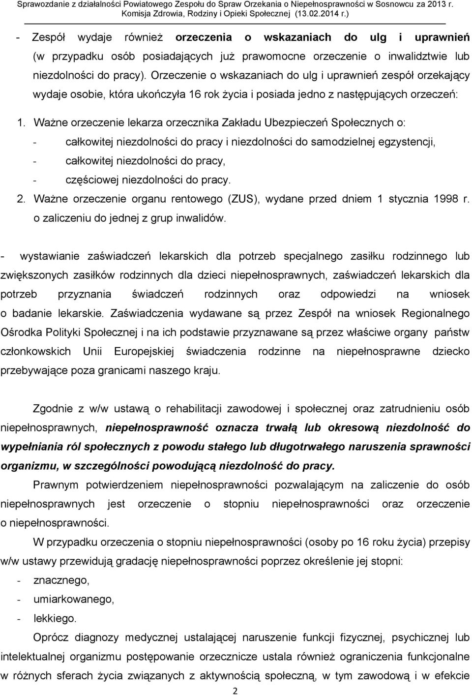 Ważne orzeczenie lekarza orzecznika Zakładu Ubezpieczeń Społecznych o: - całkowitej niezdolności do pracy i niezdolności do samodzielnej egzystencji, - całkowitej niezdolności do pracy, - częściowej