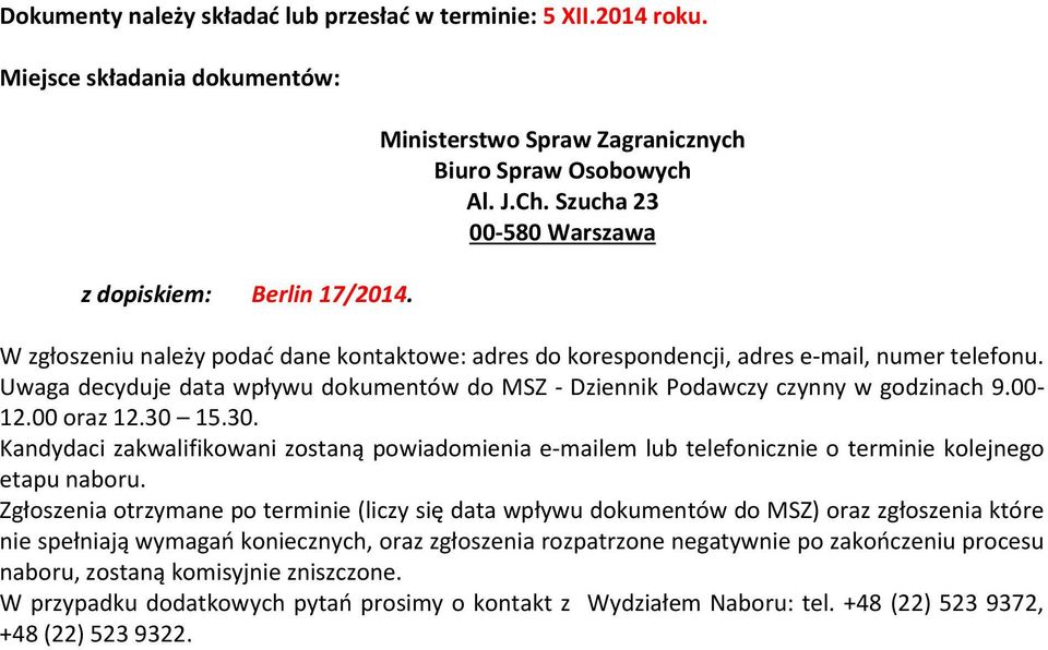 Uwaga decyduje data wpływu dokumentów do MSZ - Dziennik Podawczy czynny w godzinach 9.00-12.00 oraz 12.30 