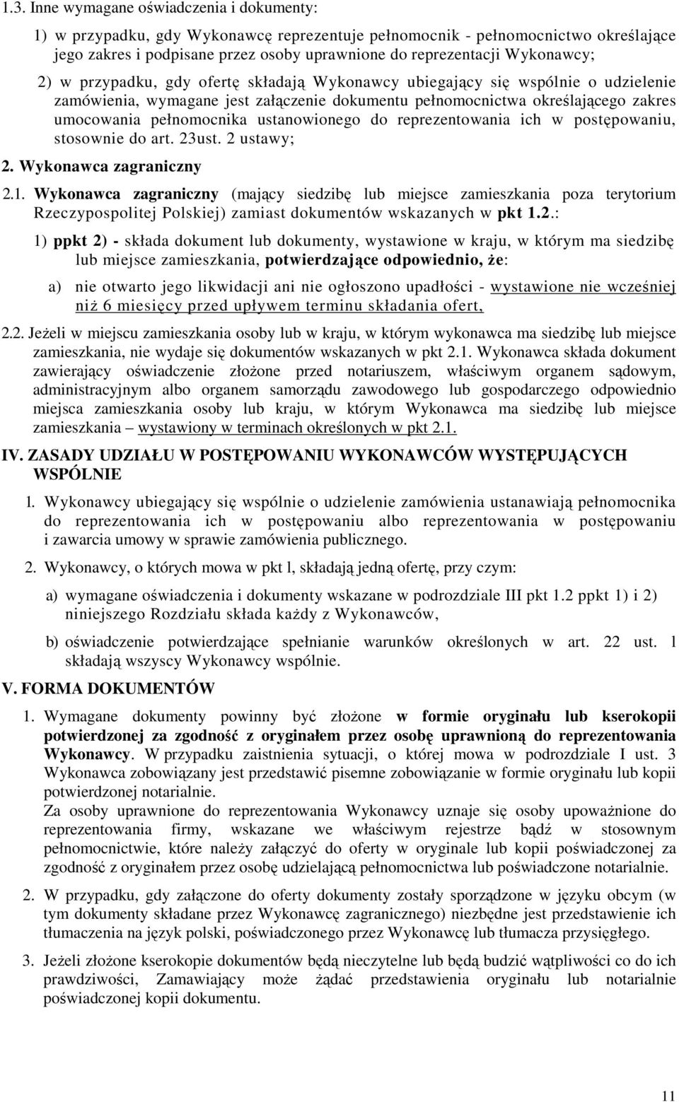 pełnomocnika ustanowionego do reprezentowania ich w postępowaniu, stosownie do art. 23ust. 2 ustawy; 2. Wykonawca zagraniczny 2.1.