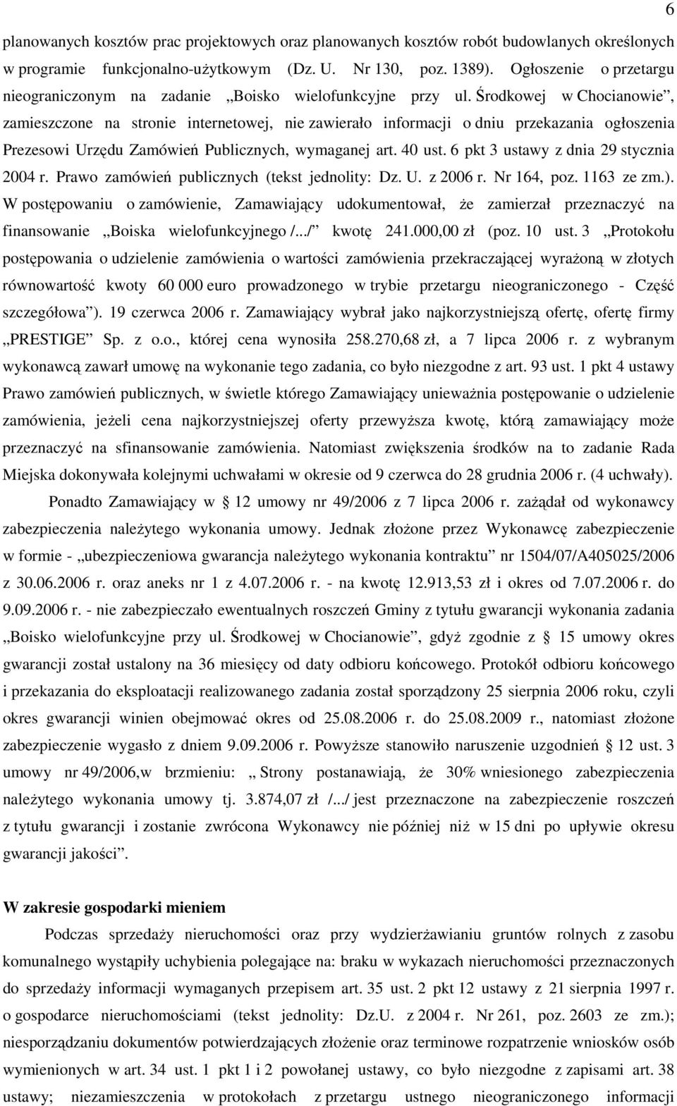 Środkowej w Chocianowie, zamieszczone na stronie internetowej, nie zawierało informacji o dniu przekazania ogłoszenia Prezesowi Urzędu Zamówień Publicznych, wymaganej art. 40 ust.