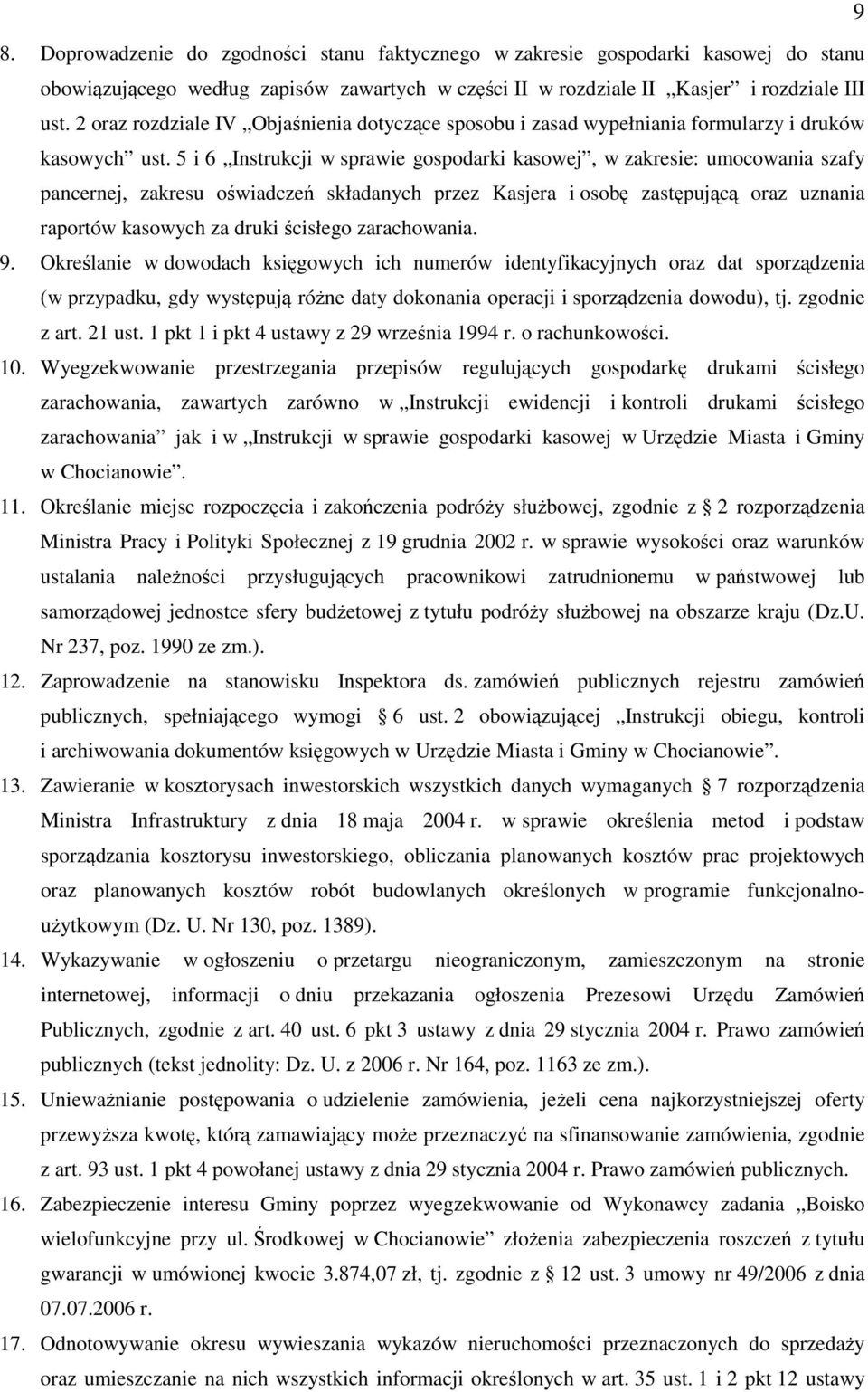 5 i 6 Instrukcji w sprawie gospodarki kasowej, w zakresie: umocowania szafy pancernej, zakresu oświadczeń składanych przez Kasjera i osobę zastępującą oraz uznania raportów kasowych za druki ścisłego