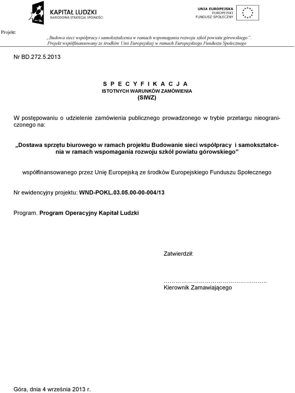 przetargu nieograniczonego na: Dostawa sprzętu biurowego w ramach projektu Budowanie sieci współpracy i samokształcenia w ramach wspomagania