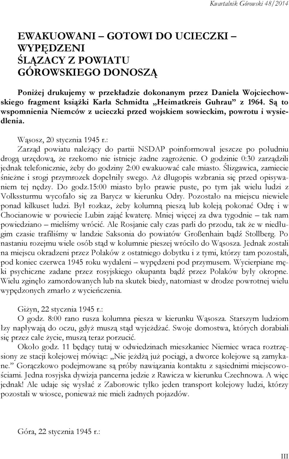 : Zarząd powiatu należący do partii NSDAP poinformował jeszcze po południu drogą urzędową, że rzekomo nie istnieje żadne zagrożenie.