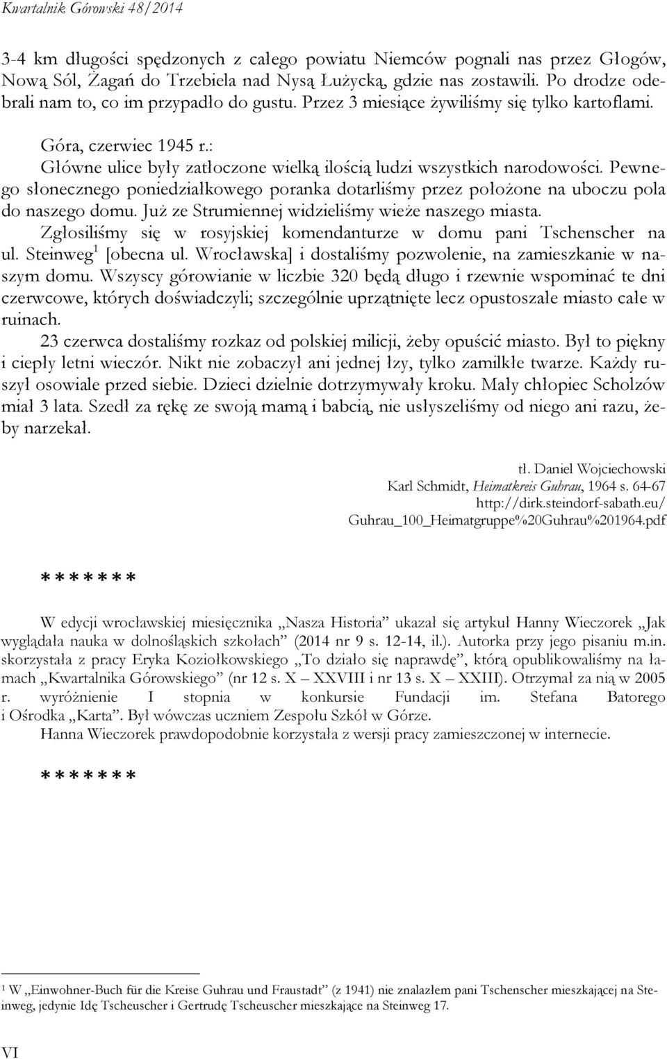 Pewnego słonecznego poniedziałkowego poranka dotarliśmy przez położone na uboczu pola do naszego domu. Już ze Strumiennej widzieliśmy wieże naszego miasta.