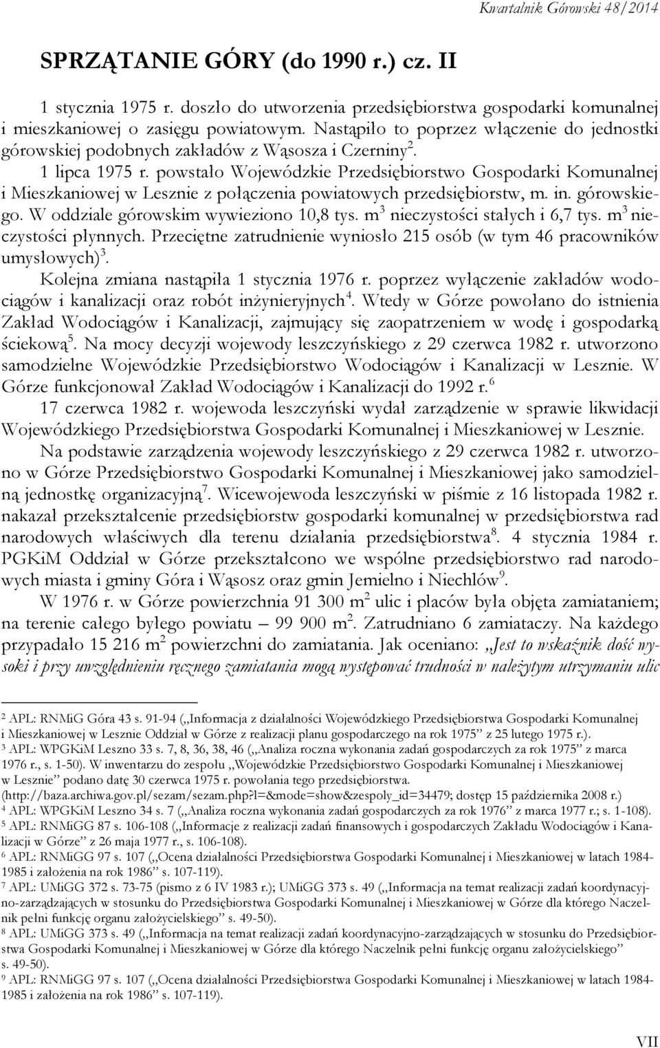 powstało Wojewódzkie Przedsiębiorstwo Gospodarki Komunalnej i Mieszkaniowej w Lesznie z połączenia powiatowych przedsiębiorstw, m. in. górowskiego. W oddziale górowskim wywieziono 10,8 tys.