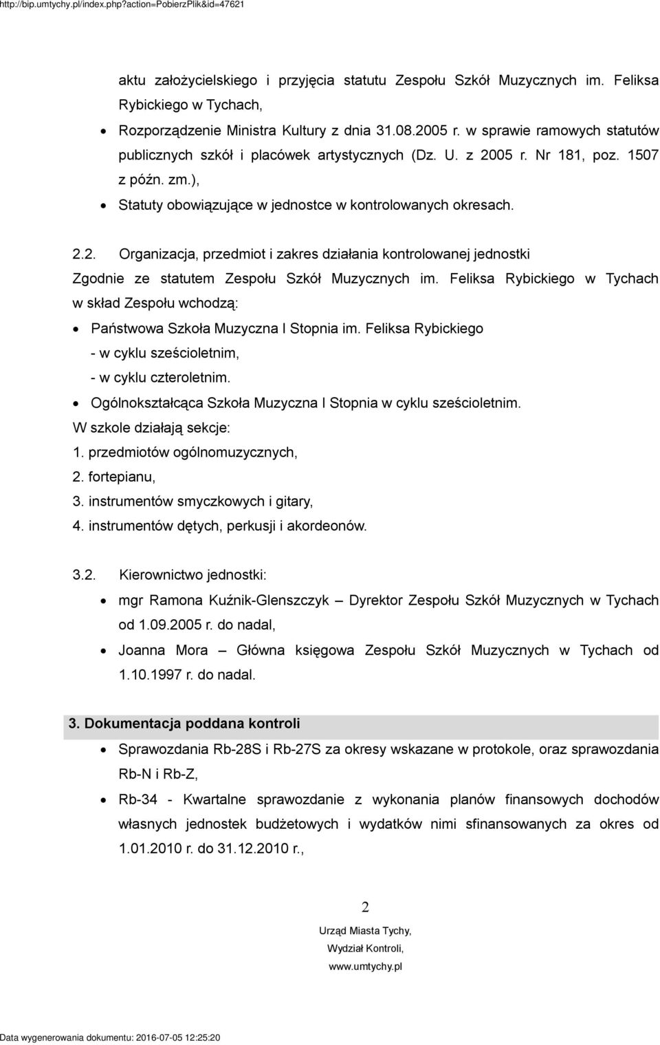 Feliksa Rybickiego w Tychach w skład Zespołu wchodzą: Państwowa Szkoła Muzyczna I Stopnia im. Feliksa Rybickiego - w cyklu sześcioletnim, - w cyklu czteroletnim.