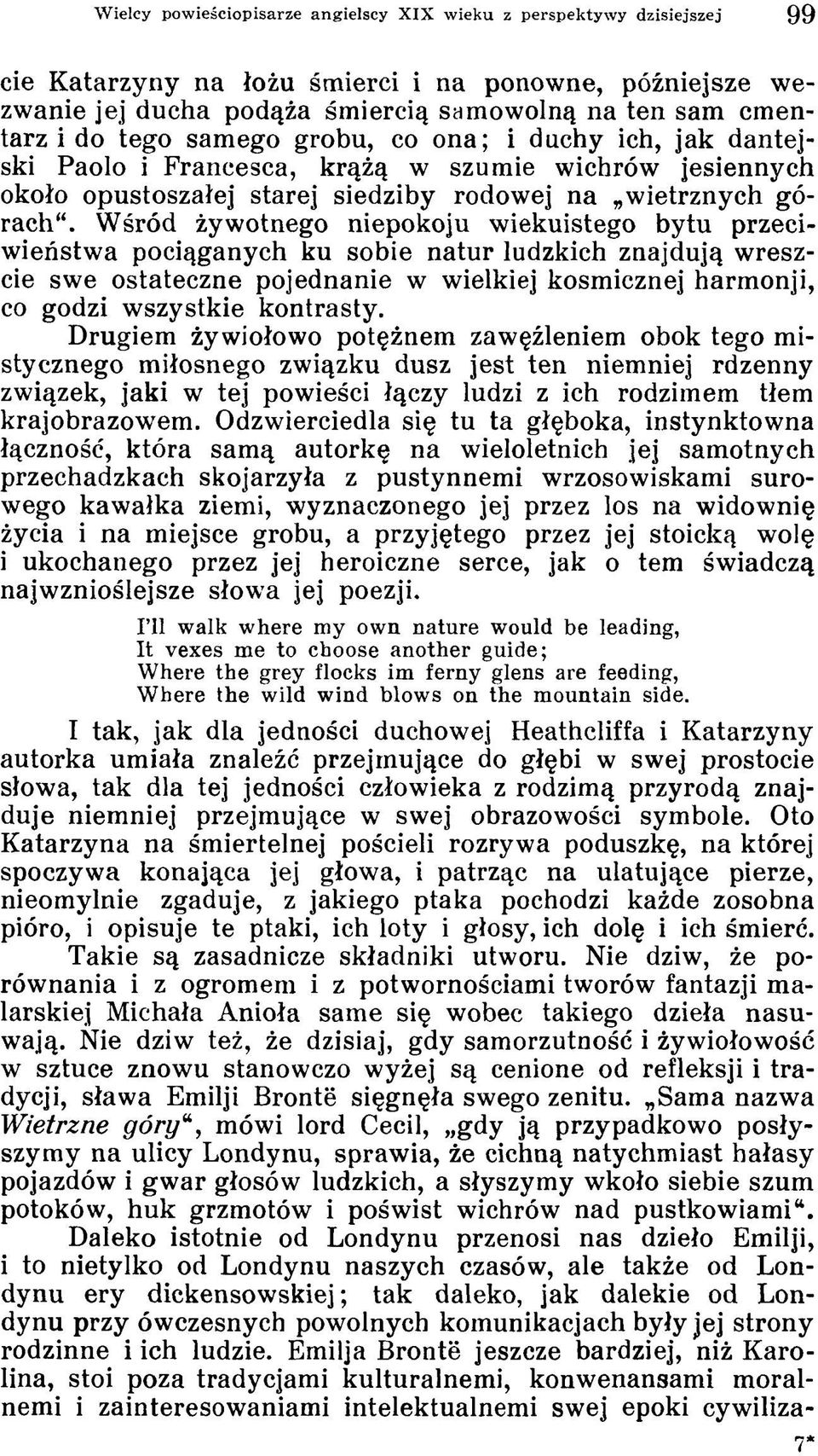 Wśród żywotnego niepokoju wiekuistego bytu przeciwieństwa pociąganych ku sobie natur ludzkich znajdują wreszcie swe ostateczne pojednanie w wielkiej kosmicznej harmonji, co godzi wszystkie kontrasty.