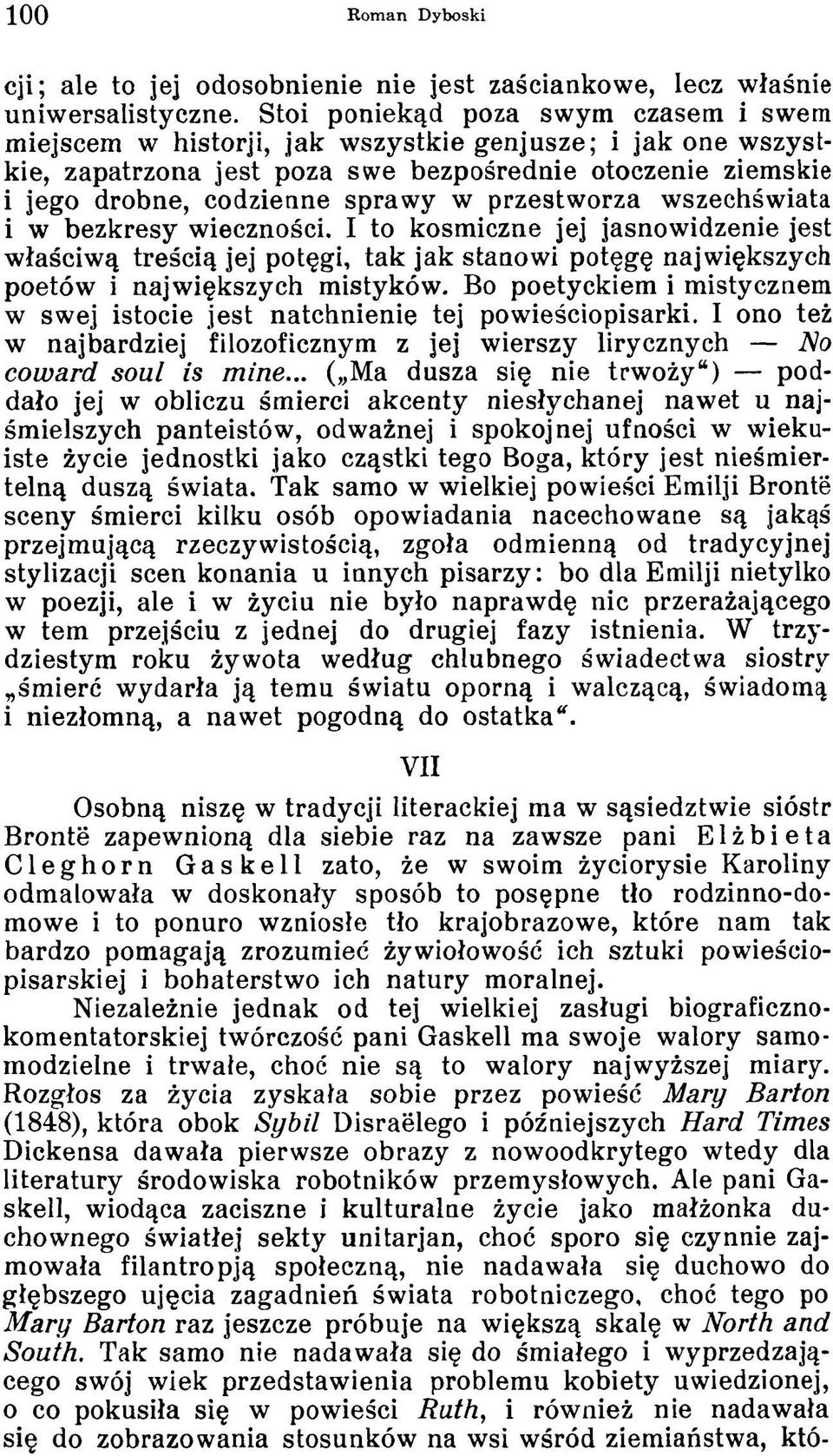 przestworza wszechświata i w bezkresy wieczności. I to kosmiczne jej jasnowidzenie jest właściwą treścią jej potęgi, tak jak stanowi potęgę największych poetów i największych mistyków.