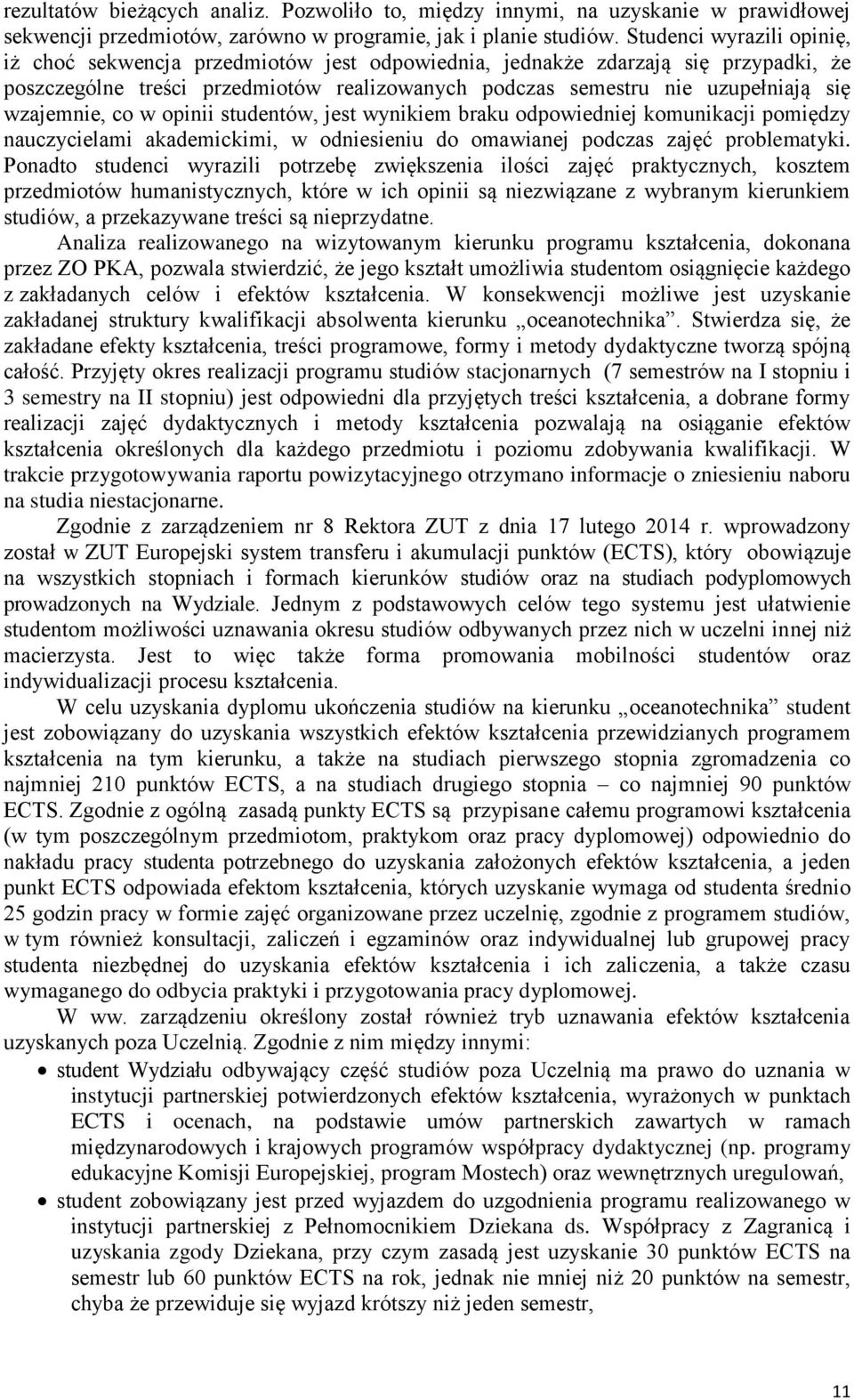 wzajemnie, co w opinii studentów, jest wynikiem braku odpowiedniej komunikacji pomiędzy nauczycielami akademickimi, w odniesieniu do omawianej podczas zajęć problematyki.