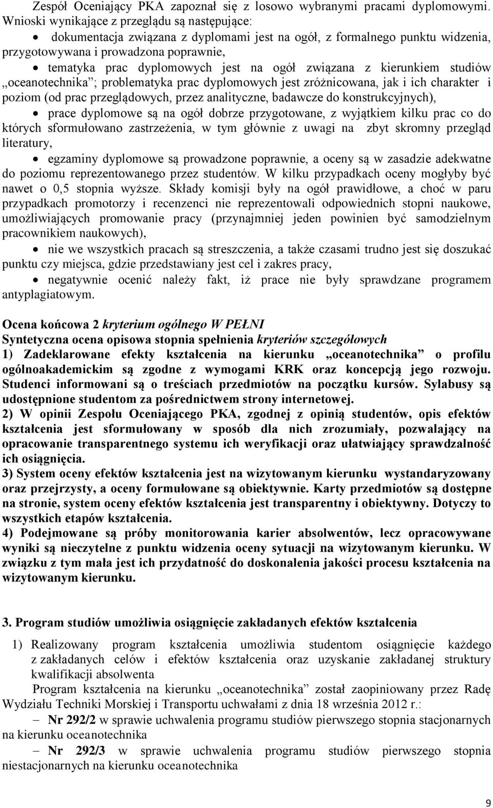 ogół związana z kierunkiem studiów oceanotechnika ; problematyka prac dyplomowych jest zróżnicowana, jak i ich charakter i poziom (od prac przeglądowych, przez analityczne, badawcze do