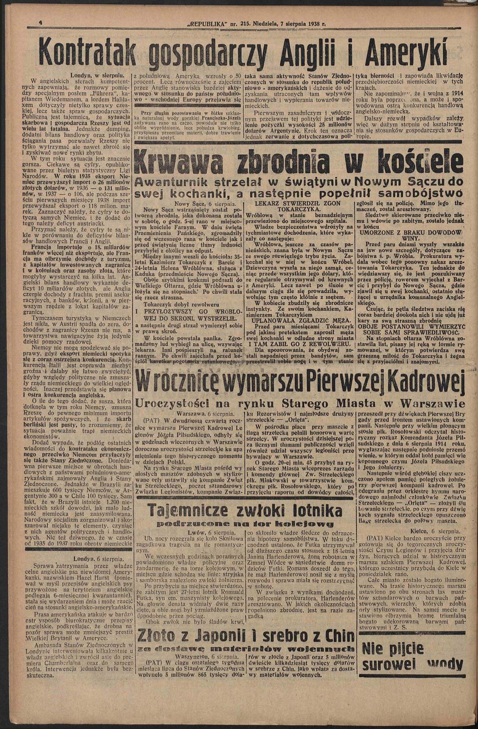 a lordem Halifaxem dotyczyły nietylko sprawy czeskiej, lecz także spraw gospodarczych. Publiczną jest tajemnicą, że sytuacja skarbowa i gospodarcza Rzeszy jest od wielu lat fatalna.