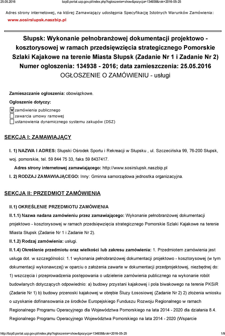 Numer ogłoszenia: 134938 2016; data zamieszczenia: 25.05.2016 OGŁOSZENIE O ZAMÓWIENIU usługi Zamieszczanie ogłoszenia: obowiązkowe.