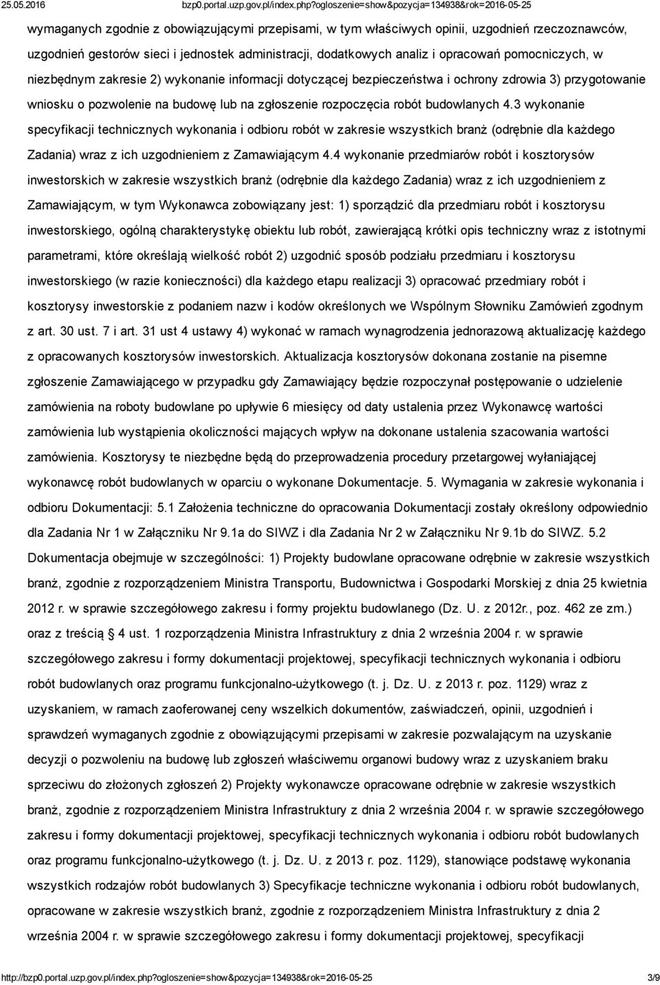 3 wykonanie specyfikacji technicznych wykonania i odbioru robót w zakresie wszystkich branż (odrębnie dla każdego Zadania) wraz z ich uzgodnieniem z Zamawiającym 4.