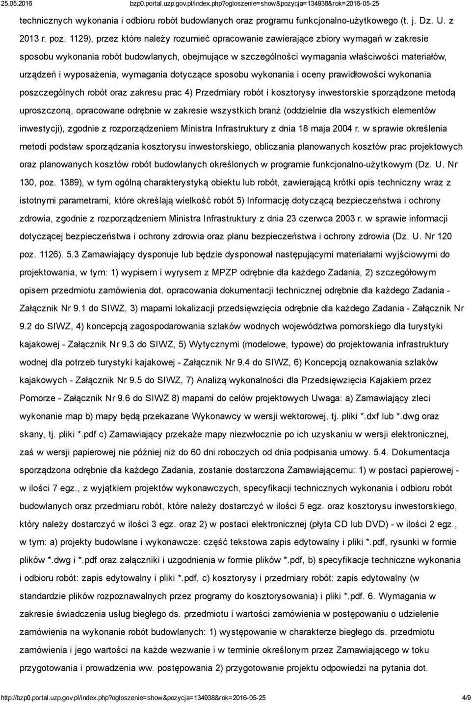 wyposażenia, wymagania dotyczące sposobu wykonania i oceny prawidłowości wykonania poszczególnych robót oraz zakresu prac 4) Przedmiary robót i kosztorysy inwestorskie sporządzone metodą uproszczoną,