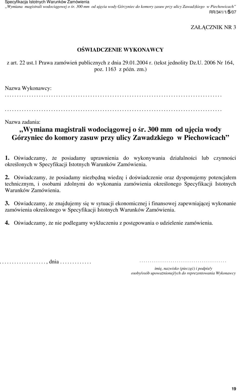 Oświadczamy, Ŝe posiadamy uprawnienia do wykonywania działalności lub czynności określonych w Specyfikacji Istotnych Warunków Zamówienia. 2.