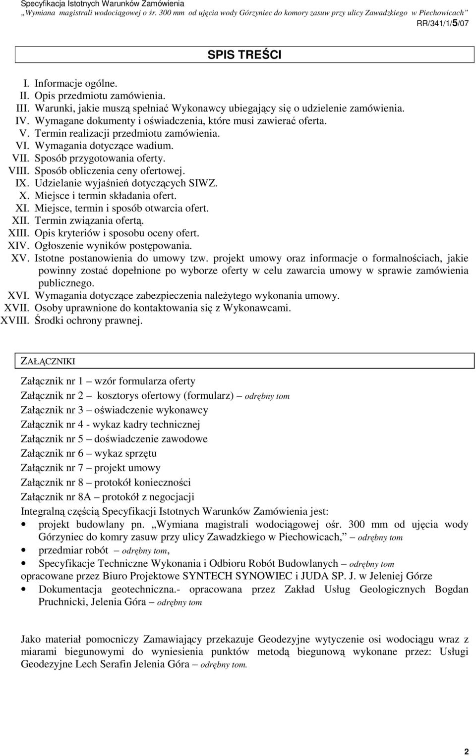 Sposób obliczenia ceny ofertowej. IX. Udzielanie wyjaśnień dotyczących SIWZ. X. Miejsce i termin składania ofert. XI. Miejsce, termin i sposób otwarcia ofert. XII. Termin związania ofertą. XIII.