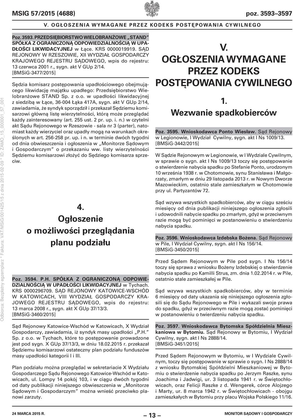 [BMSiG-3477/2015] Sędzia komisarz postępowania upadłościowego obejmującego likwidację majątku upadłego: Przedsiębiorstwo Wielobranżowe STAND Sp. z o.o. w upadłości likwidacyjnej z siedzibą w Łące, 36-004 Łąka 417A, sygn.