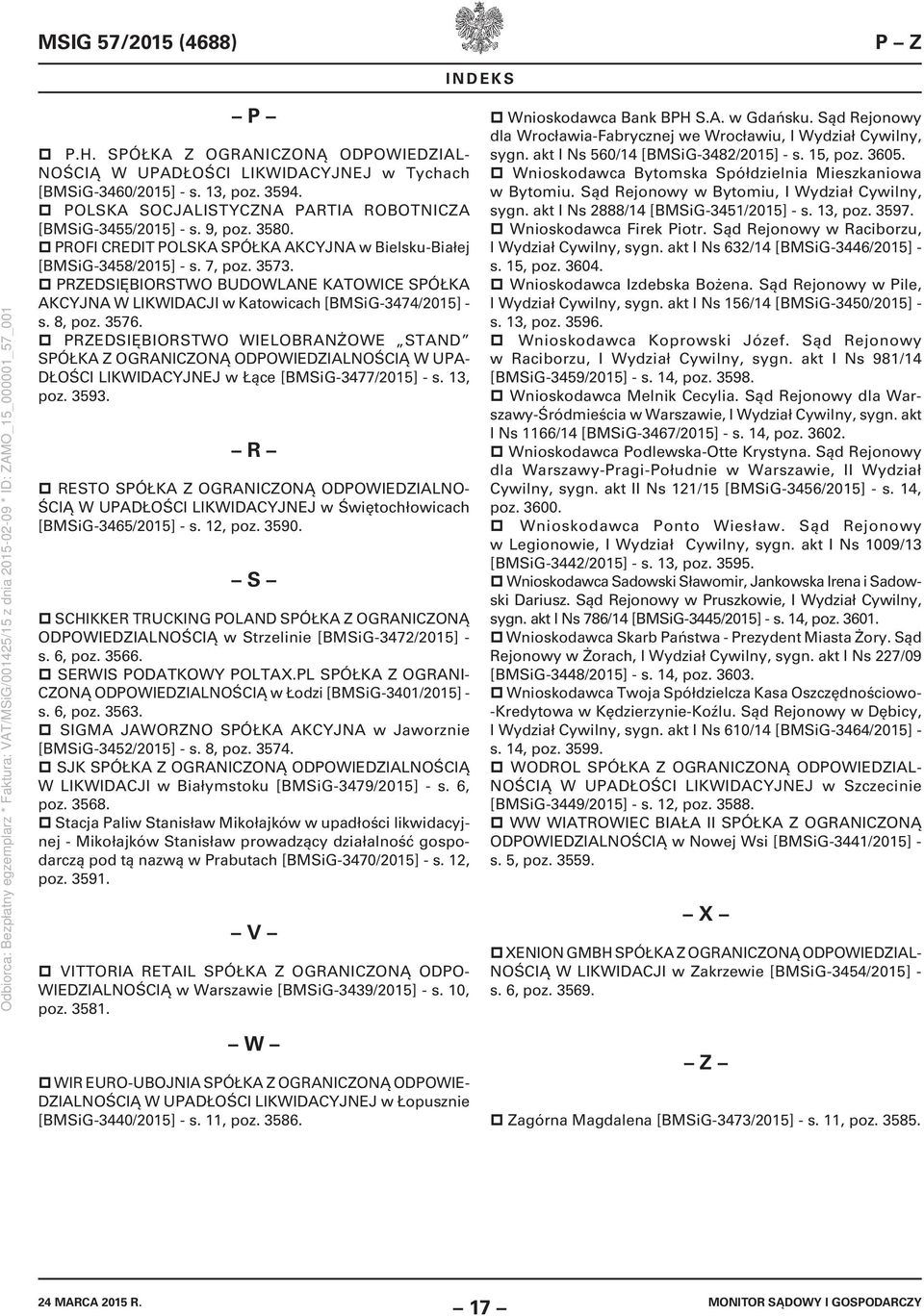 PRZEDSIĘBIORSTWO BUDOWLANE KATOWICE SPÓŁKA AKCYJNA W LIKWIDACJI w Katowicach [BMSiG-3474/2015] - s. 8, poz. 3576.