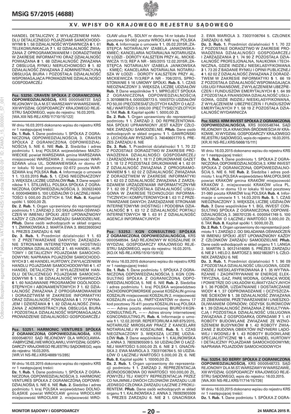 82 DZIAŁALNOŚĆ ZWIĄZANA Z ADMINISTRACYJNĄ OBSŁUGĄ BIURA I POZOSTAŁA DZIAŁALNOŚĆ WSPOMAGAJĄCA PROWADZENIE DZIAŁALNOŚCI GOSPODARCZEJ Poz. 53250. CRAVEN SPÓŁKA Z OGRANICZONĄ ODPOWIEDZIALNOŚCIĄ.