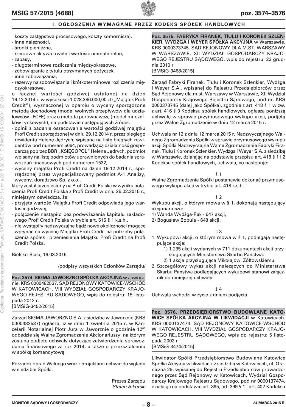 zapasy, - długoterminowe rozliczenia międzyokresowe, - zobowiązania z tytułu otrzymanych pożyczek, - inne zobowiązania, - rezerwy na zobowiązania i krótkoterminowe rozliczenia międzyokresowe, o